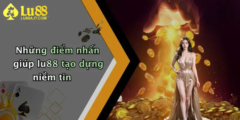 Lu88 Có Uy Tín Không?: Đánh Giá Nhà Cái Hot Nhất Hiện Nay Cho Người Chơi 2 Những điểm nhấn giúp lu88 tạo dựng niềm tin